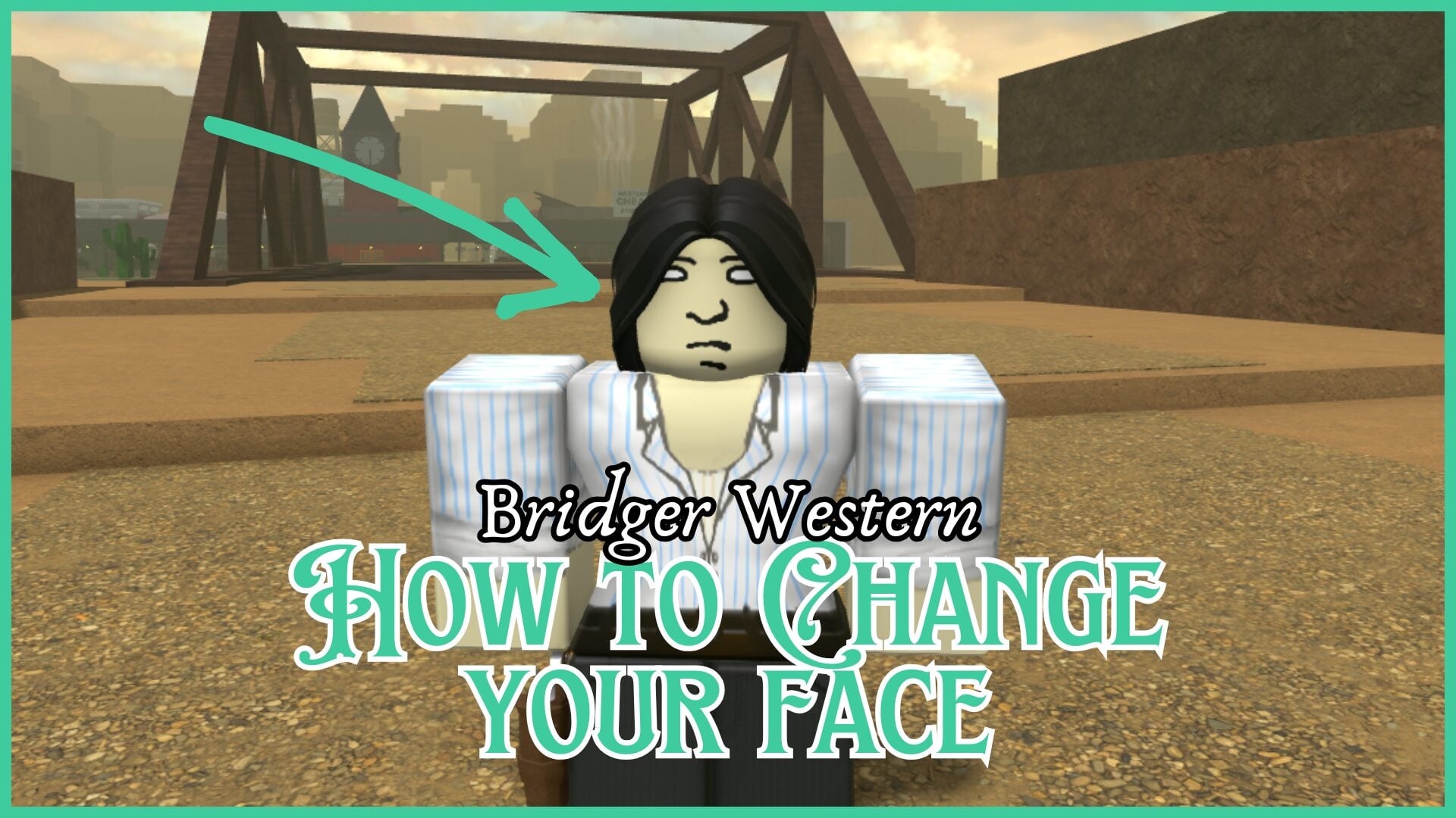 Как изменить лицо в Bridger Western