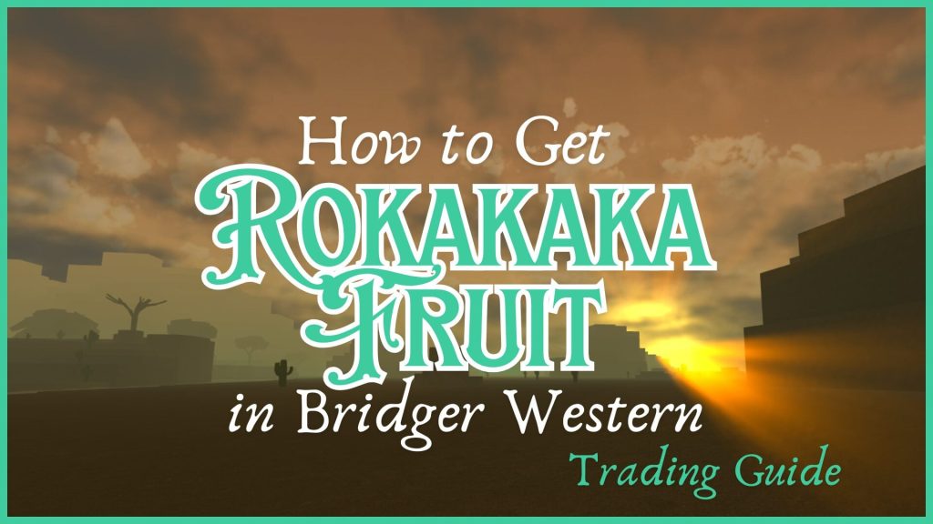 Как получить плод Рокакака в Bridger Western — гайд по торговле