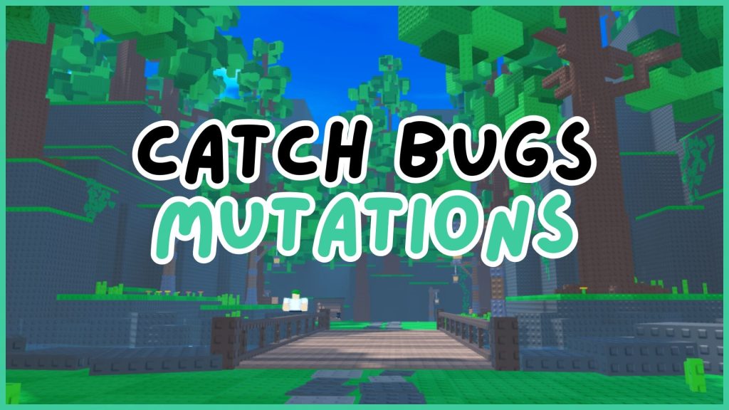 Как получить все мутации в Catch Bugs