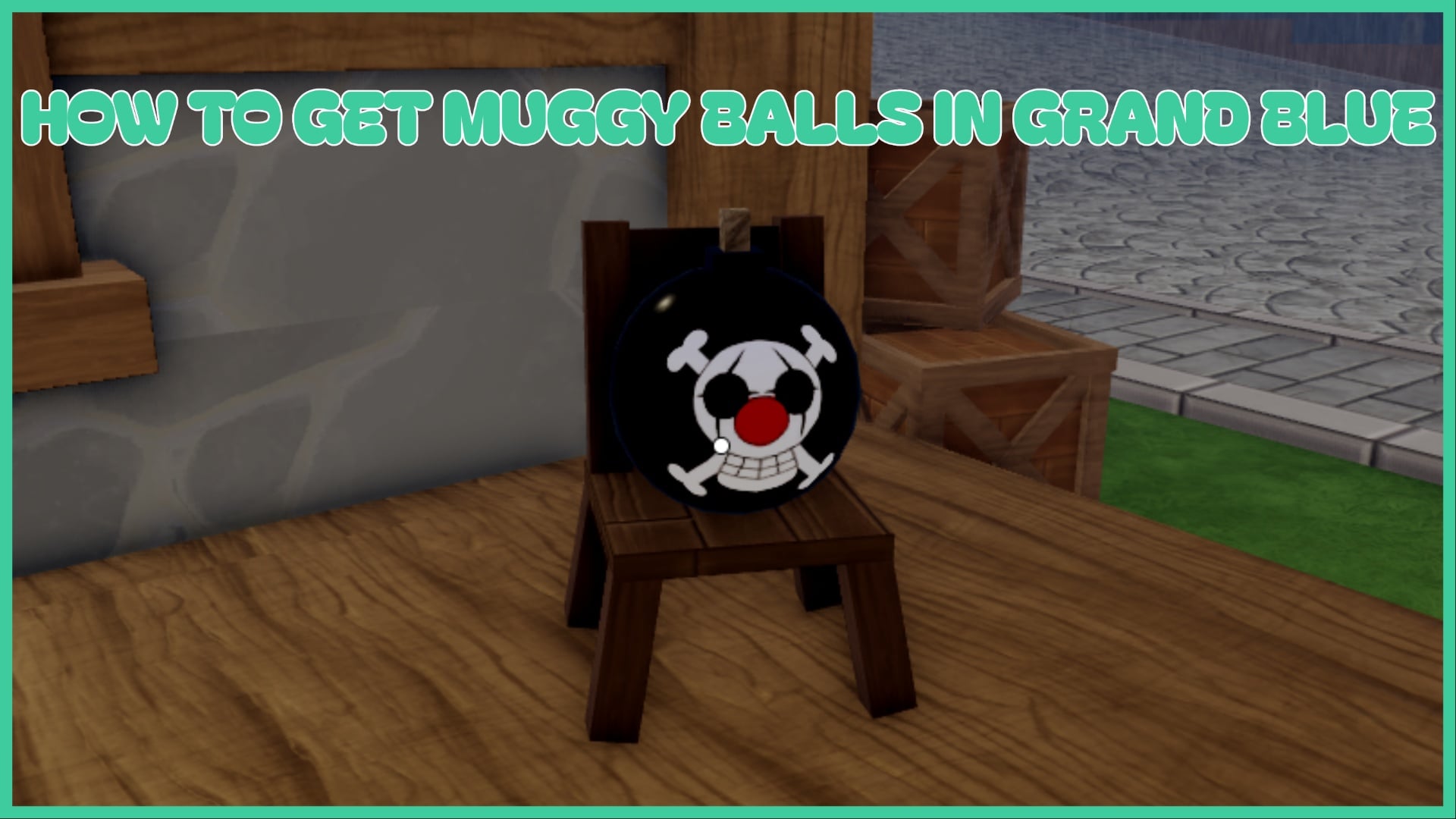 Как получить Muggy Ball в Grand Blue